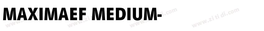 MAXIMAEF MEDIUM字体转换